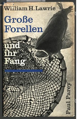 Grosse Forellen und ihr Fang. William H. Lawrie. Übertr. u. bearb. von Karl Koch.