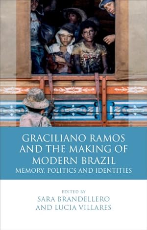 Bild des Verkufers fr Graciliano Ramos and the Making of Modern Brazil : Memory, Politics and Identities zum Verkauf von GreatBookPrices