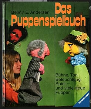 Das Puppenspielbuch : Bühne, Ton, Beleuchtung, Spiel und viele neue Puppen. [Übers. von Barbara B...