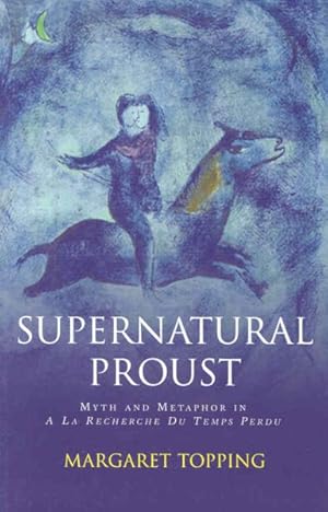 Seller image for Supernatural Proust : Myth and Metaphor in A la recherche du temps perdu for sale by GreatBookPrices