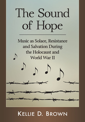 Immagine del venditore per The Sound of Hope: Music as Solace, Resistance and Salvation During the Holocaust and World War II (Paperback or Softback) venduto da BargainBookStores