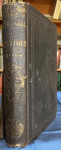 History of California: from Its Discovery to the Present Time ; Comprising Also a Full Descriptio...