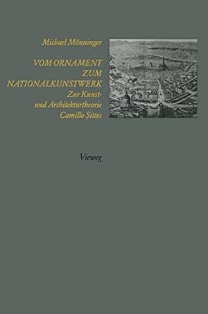 Seller image for Vom Ornament zum Nationalkunstwerk. Zur Kunst- und Architekturtheorie Camillo Sittes. for sale by Antiquariat Heinzelmnnchen