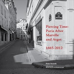 Image du vendeur pour Piercing Time : Paris After Marville and Atget 1865-2012 mis en vente par GreatBookPrices