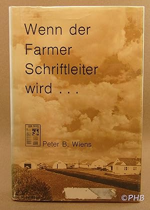 Wenn Der Farmer Schriftleiter Wird: A Collection of Editorials as They Appeared in Der Bote 1963 ...