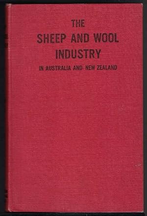 THE SHEEP AND WOOL INDUSTRY OF AUSTRALIA AND NEW ZEALAND A Practical Handbook for Sheep Farmers a...