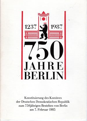 750 Jahre Berlin 1237 - 1987. Konstituierung des Komitees der Deutschen Demokratischen Republik z...