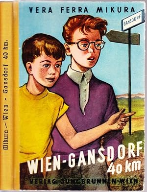 Wien - Gansdorf 40 km. (Illustrationen und Einbandentwurf von Rudolf Dir.)