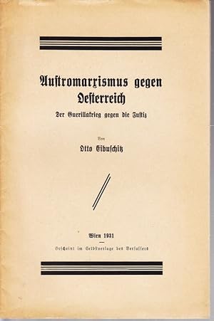 Austromarxismus gegen Österreich. Der Guerillakrieg gegen die Justiz.