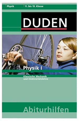 Physik I: Klassische Mechanik und Elektrizitätslehre (Duden-Abiturhilfen)