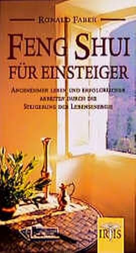 Bild des Verkufers fr Feng Shui fr Einsteiger: Angenehmer Leben und erfolgreicher Arbeiten durch die Steigerung der Lebensenergie zum Verkauf von Gerald Wollermann