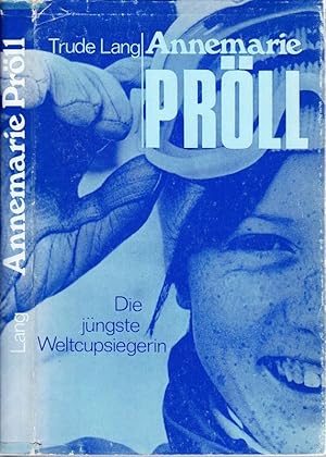 Annemarie Pröll. Die jüngste Weltcupsiegerin.