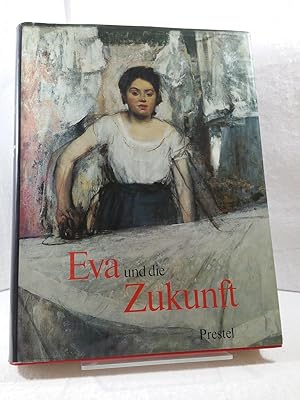 Eva und die Zukunft - Das Bild der Frau seit der Französischen Revolution - Anlässlich der Ausste...