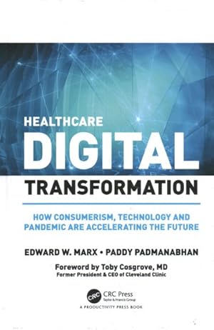 Seller image for Healthcare Digital Transformation : How Consumerism, Technology and Pandemic Are Accelerating the Future for sale by GreatBookPricesUK