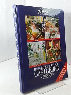 Das große Buch für Gastgeber : perfekte Planung, schön gedeckte Tische, gelungene Feste ; [112 at...