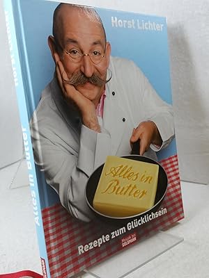 Alles in Butter : [Rezepte zum Glücklichsein] Fotografien von John M. John / Mosaik bei Goldmann