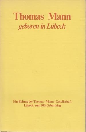 Image du vendeur pour Thomas Mann, geboren in Lbeck : zum 100. Geburtstag / hrsg. von Jan Herchenrder u. Ulrich Thoemmes f. d. Thomas-Mann-Ges. in Lbeck mis en vente par Bcher bei den 7 Bergen