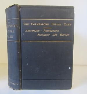 Folkestone Ritual Case. The Argument Delivered before the Judicial Committee of the Privy Council...