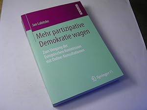Seller image for Mehr partizipative Demokratie wagen : zum Umgang der Europischen Kommission mit Online-Konsultationen for sale by Antiquariat Fuchseck