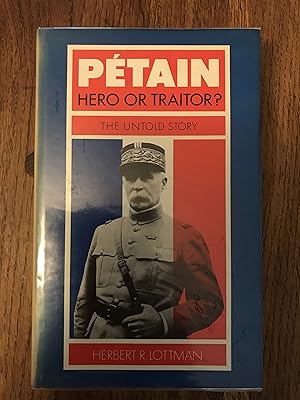 Bild des Verkufers fr Petain: Hero or Traitor? the Untold Story zum Verkauf von Peter's Books