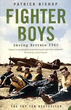 Fighter Boys: The Pilots Behind the Battle of Britain: Saving Britain 1940