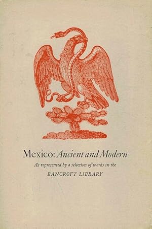 Bild des Verkufers fr Mexico: Ancient and Modern: As Represented by a Selection of Works in the Bancroft Library zum Verkauf von LEFT COAST BOOKS