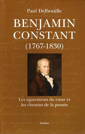 Image du vendeur pour Benjamin Constant (1767-1830) Les garements du coeur et les chemins de la pense mis en vente par LE GRAND CHENE