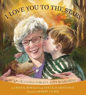 Image du vendeur pour I Love You to the Stars : When Grandma Forgets, Love Remembers mis en vente par GreatBookPrices