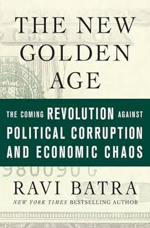 Imagen del vendedor de The New Golden Age: The Coming Revolution against Political Corruption and Economic Chaos a la venta por WeBuyBooks