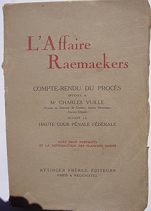 L'Affaire Raemaekers. Compte-rendu du procès intenté à M. Charles Vuille devant la Haute Cour pén...