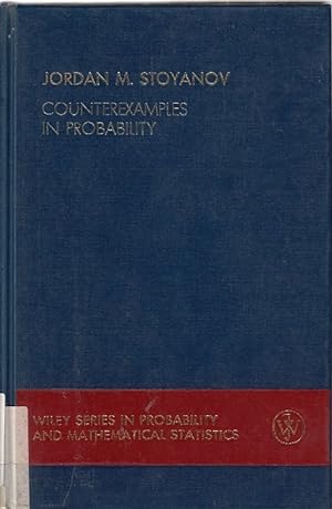 Counterexamples in Probability / Jordan M. Stoyanov; Wiley Series in Probability and Statistics