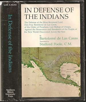 Immagine del venditore per In Defense of the Indians. The Defense of the Most Reverendl Lord, Don Fray Bartolome De Las Casas, of the Order of Preachers, Late Bishop of Chiapa, Against the Persecutors and Slanderers of the Peoples of the New World Discovered Across the Seas venduto da The Book Collector, Inc. ABAA, ILAB