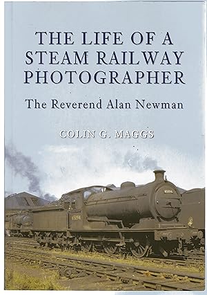 The Life of a Steam Railway Photographer : The Reverend Alan Newman