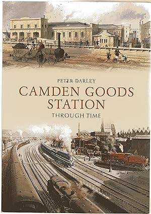 Camden Goods Station Through Time (SIGNED COPY)