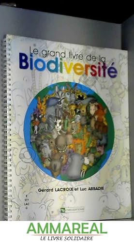 Imagen del vendedor de Le grand livre de la Biodiversit a la venta por Ammareal