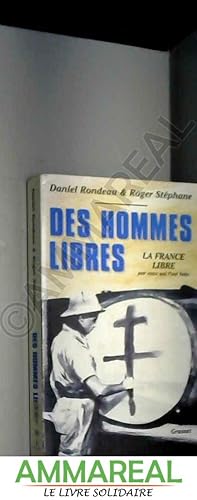 Imagen del vendedor de Des hommes libres : La france libre par ceux qui l'ont faite a la venta por Ammareal