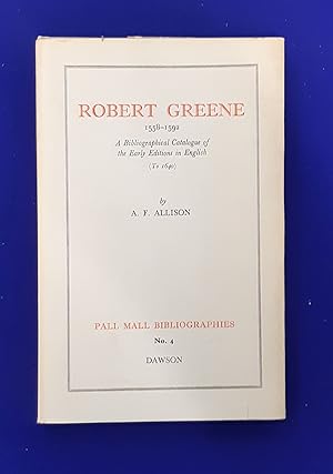 Seller image for Robert Greene 1558-1592. A Bibliographical Catalogue of the Early Editions in English (to 1640). for sale by Wykeham Books