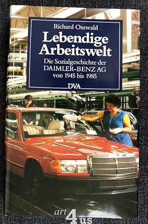 Lebendige Arbeitswelt : die Sozialgeschichte d. Daimler-Benz-AG von 1945 - 1985.