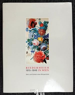 Biedermeier in Wien : 1815 - 1848 ; Sein und Schein einer Bürgeridylle ; [Museum Altes Rathaus, I...