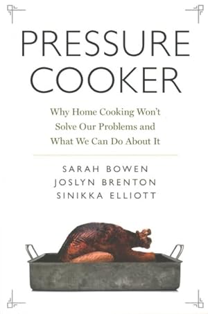 Image du vendeur pour Pressure Cooker : Why Home Cooking Won't Solve Our Problems and What We Can Do About It mis en vente par GreatBookPricesUK