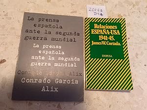 Imagen del vendedor de LA PRENSA ESPAOLA ANTE LA SEGUNDA GUERRA MUNDIAL (C. Garcia) + RELACIONES ESPAA-USA 1941-1945 (J. W. Cortada) [2 LIBROS] a la venta por Libros Dickens