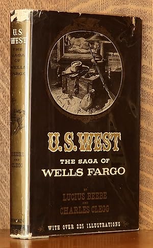 U. S. WEST THE SAGA OF WELLS FARGO