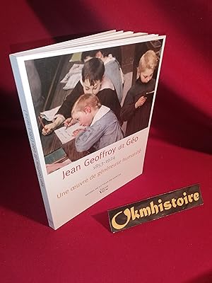 Jean Geoffroy (1853-1924) dit Géo. Une oeuvre de généreuse humanité