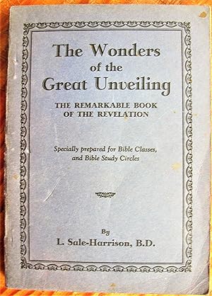 Seller image for The Wonders of the Great Unveiling. The Remarkable Book of the Revelation for sale by Ken Jackson