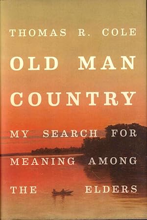 Bild des Verkufers fr Old Man Country: My Search For Meaning Among the Elders zum Verkauf von Kenneth Mallory Bookseller ABAA