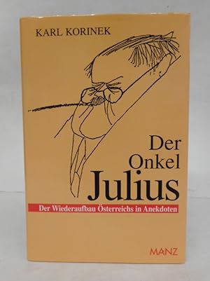 Seller image for Der Onkel Julius. Der Wiederaufbau sterreichs in Anekdoten. Zeichnungen von Ironimus. for sale by Der Buchfreund