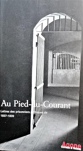 Au pied du courant. Lettres des prisonniers politiques de 1837-1839