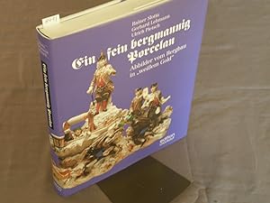 Seller image for Ein fein bergmannig Porcelan. Abbilder vom Bergbau in ?weiem Gold". for sale by Antiquariat Hubertus von Somogyi-Erddy