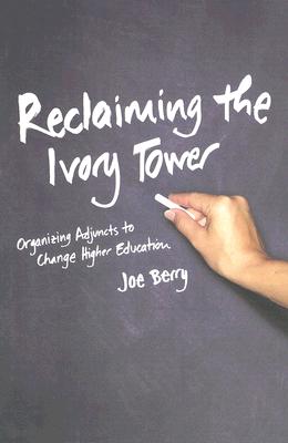 Imagen del vendedor de Reclaiming the Ivory Tower: Organizing Adjuncts to Change Higher Education (Paperback or Softback) a la venta por BargainBookStores