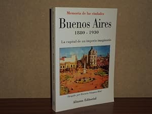 MEMORIA DE LAS CIUDADES - BUENOS AIRES 1880-1930 - La capital de un imperio imaginario